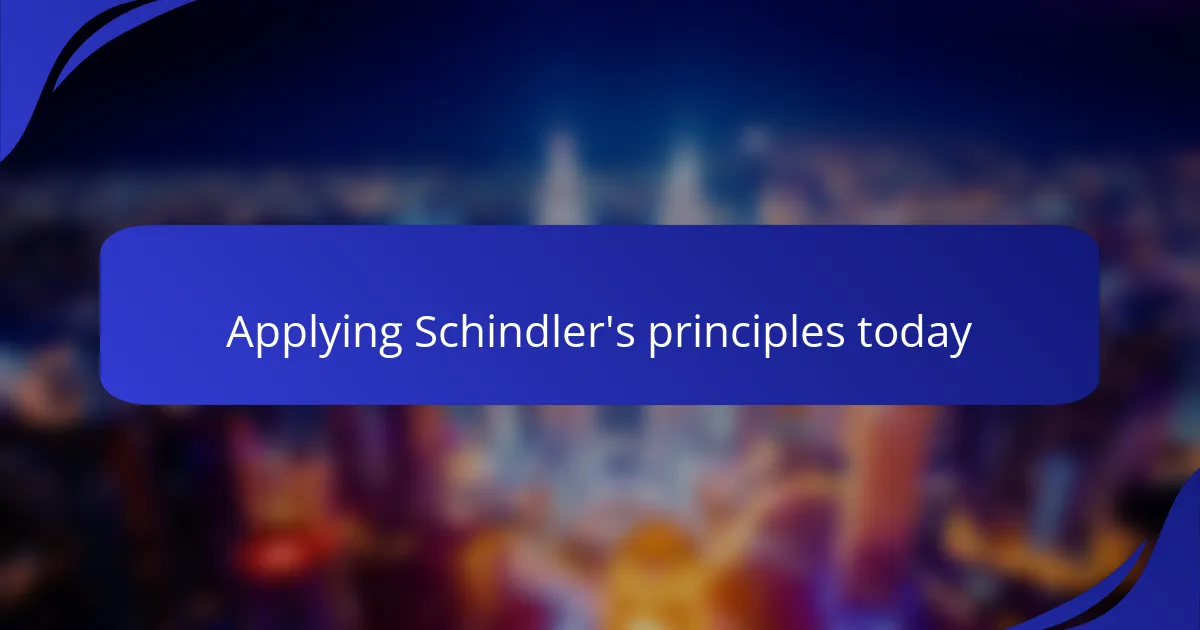 Applying Schindler's principles today