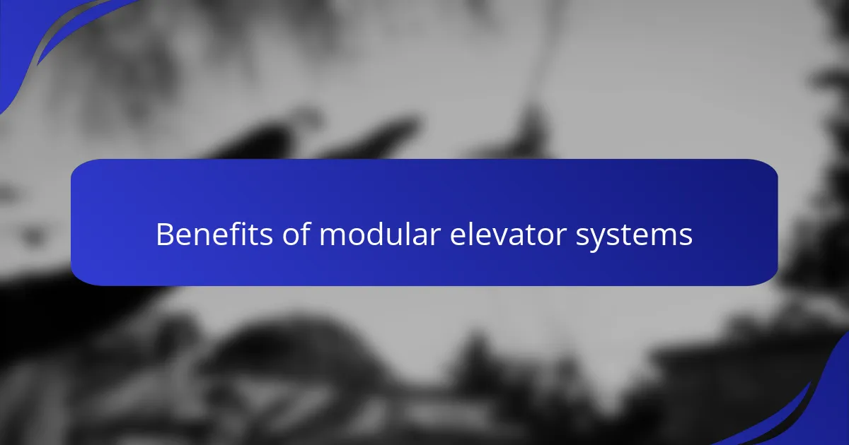 Benefits of modular elevator systems