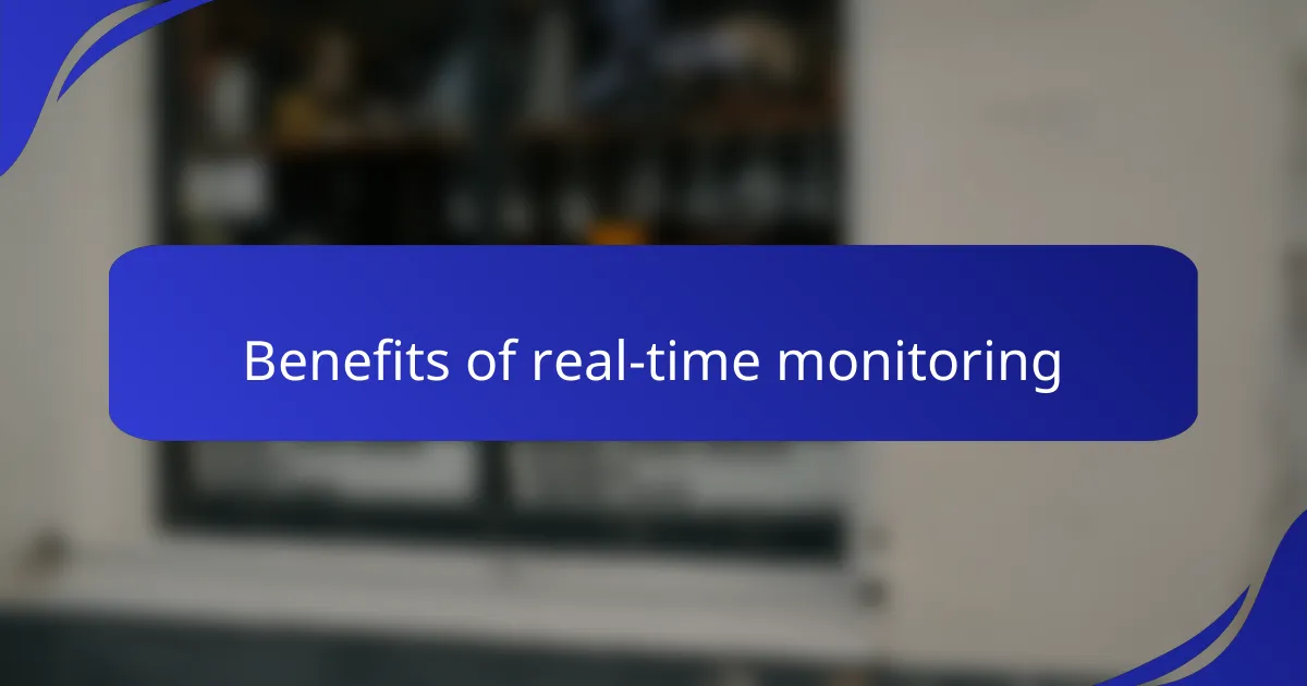 Benefits of real-time monitoring