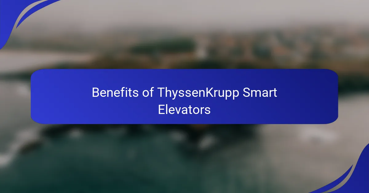 Benefits of ThyssenKrupp Smart Elevators