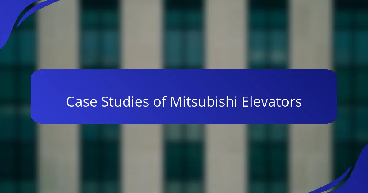 Case Studies of Mitsubishi Elevators