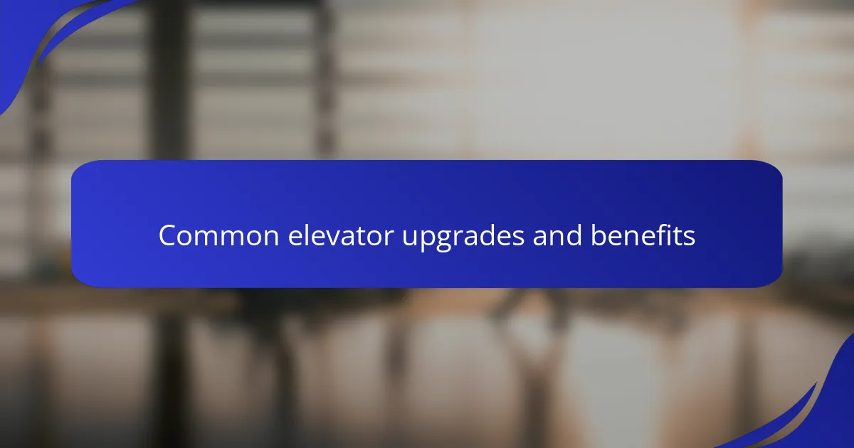 Common elevator upgrades and benefits