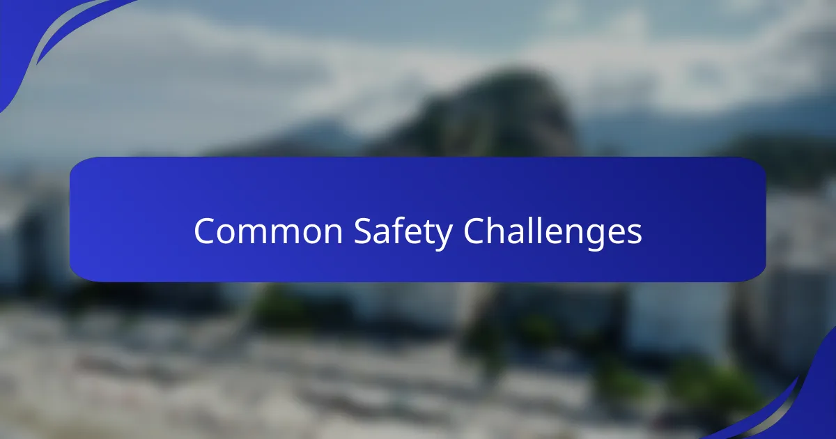 Common Safety Challenges