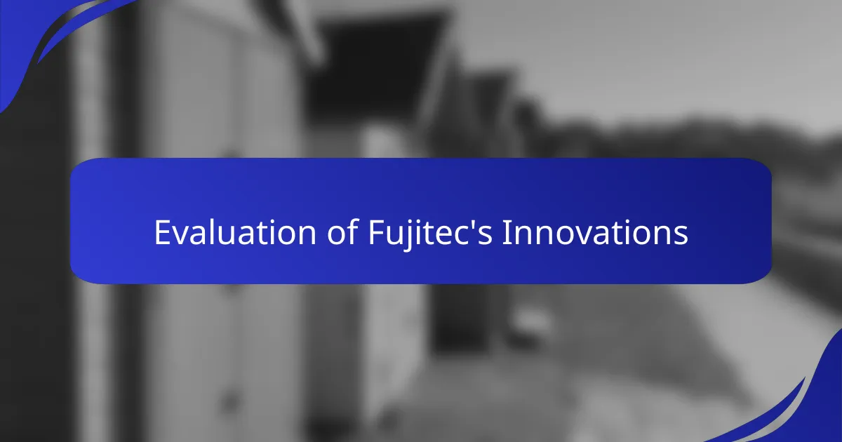 Evaluation of Fujitec's Innovations