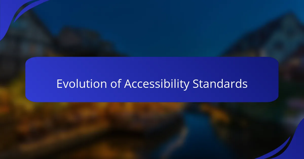 Evolution of Accessibility Standards