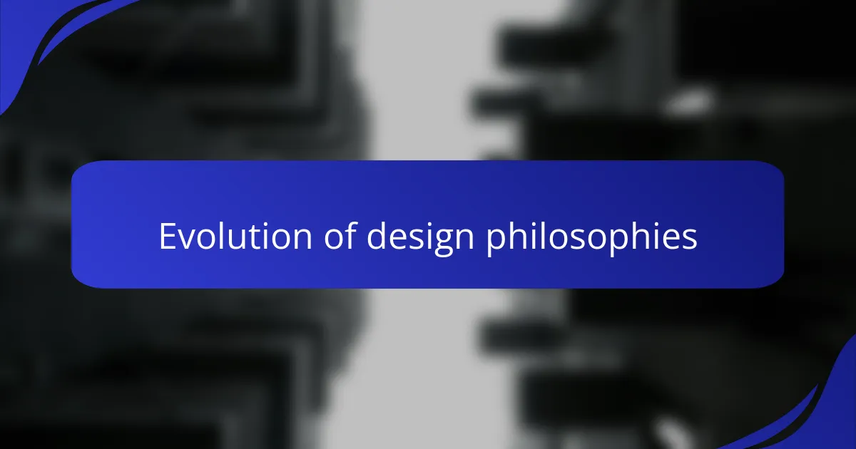 Evolution of design philosophies