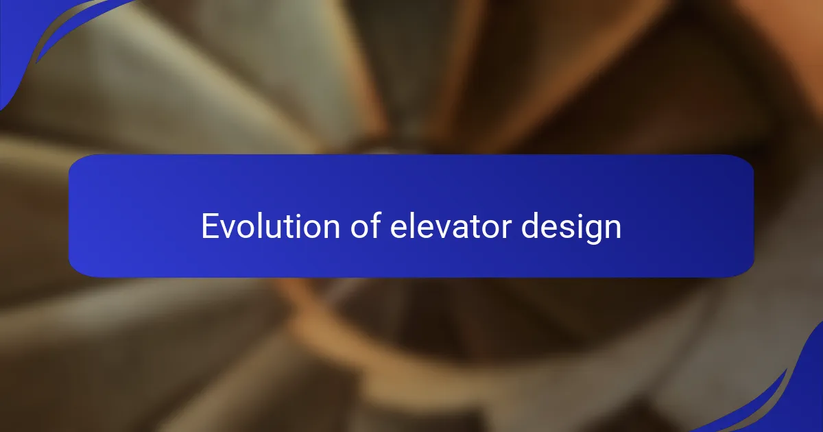 Evolution of elevator design