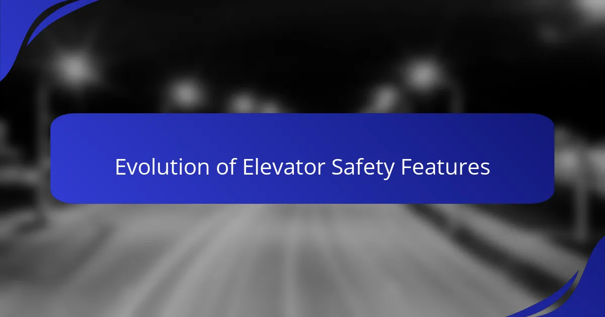 Evolution of Elevator Safety Features