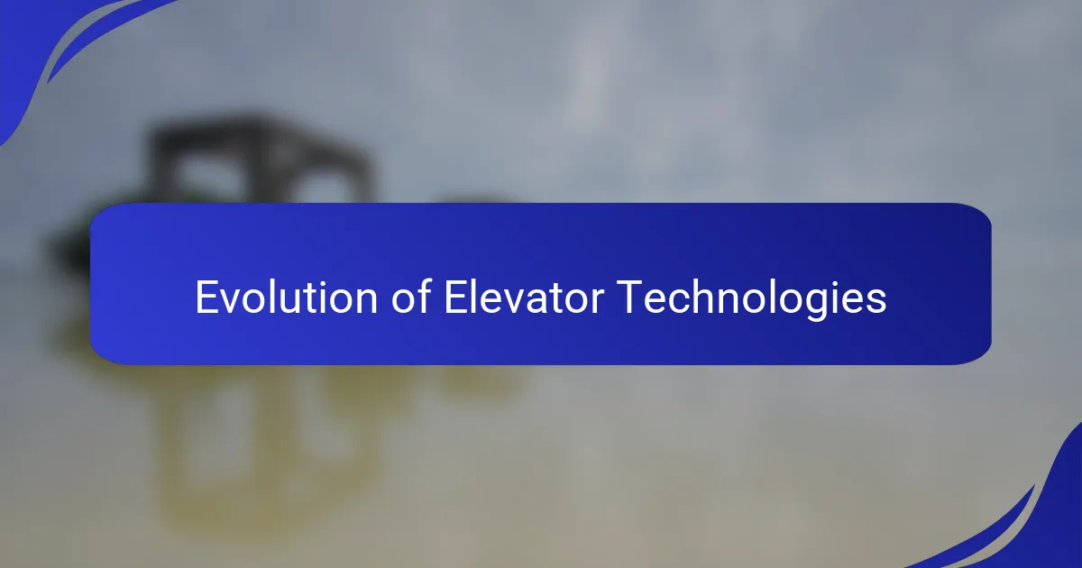 Evolution of Elevator Technologies