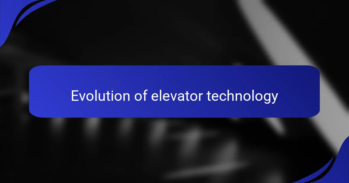 Evolution of Elevator Technology