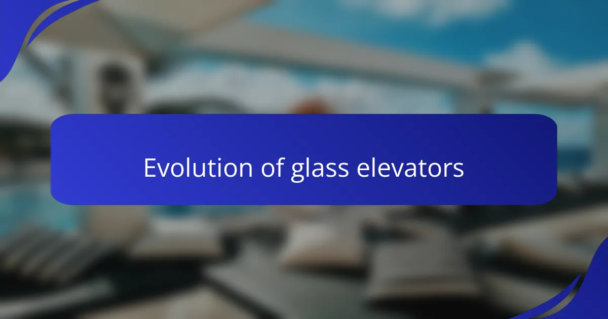 Evolution of glass elevators