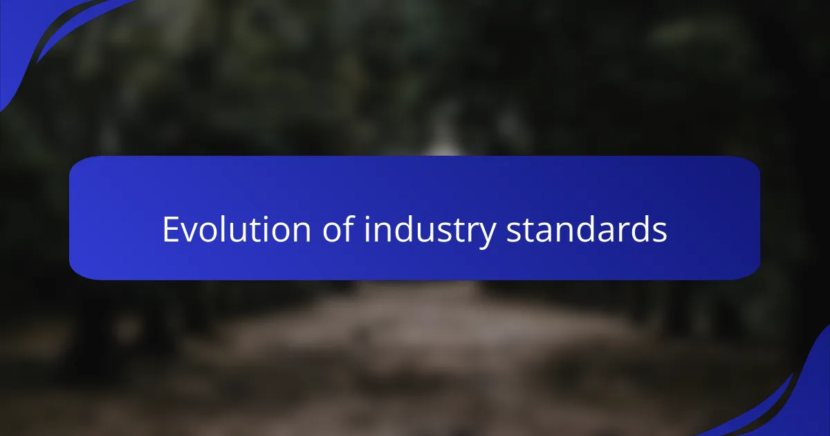 Evolution of industry standards