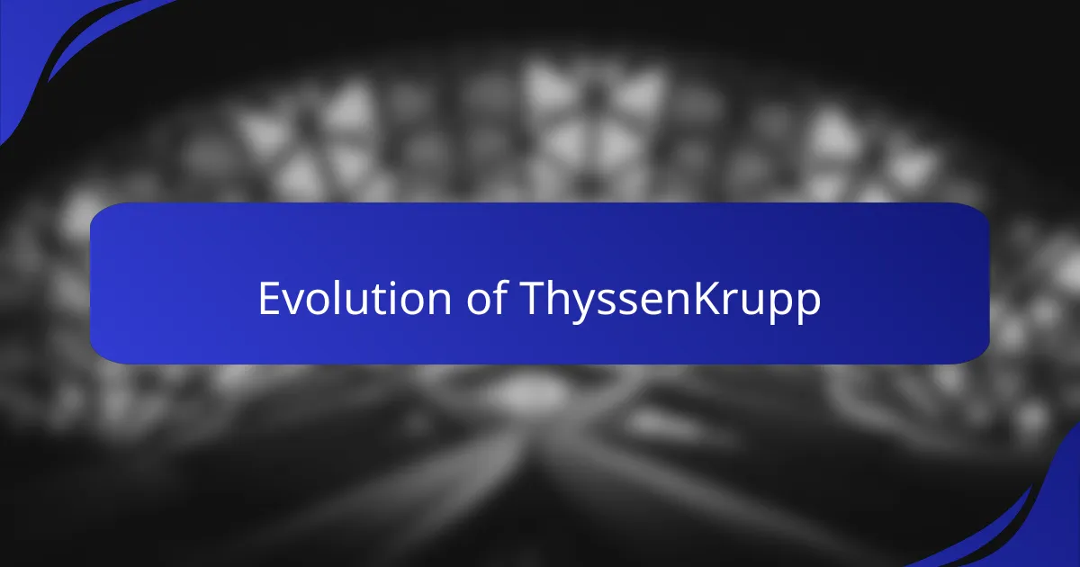 Evolution of ThyssenKrupp