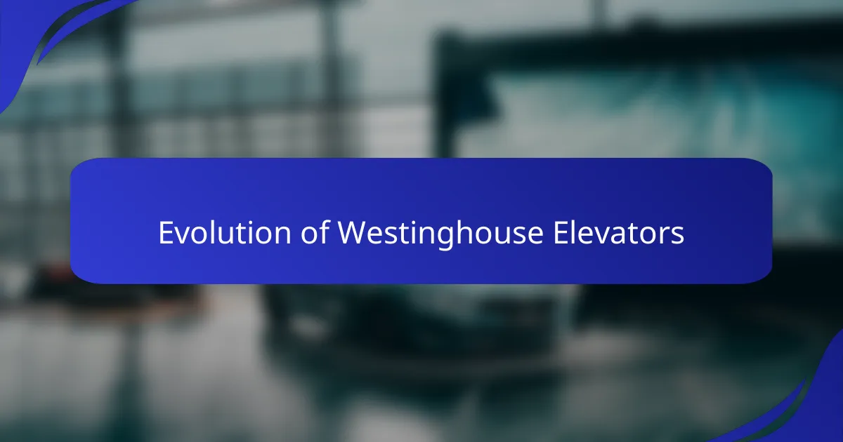 Evolution of Westinghouse Elevators