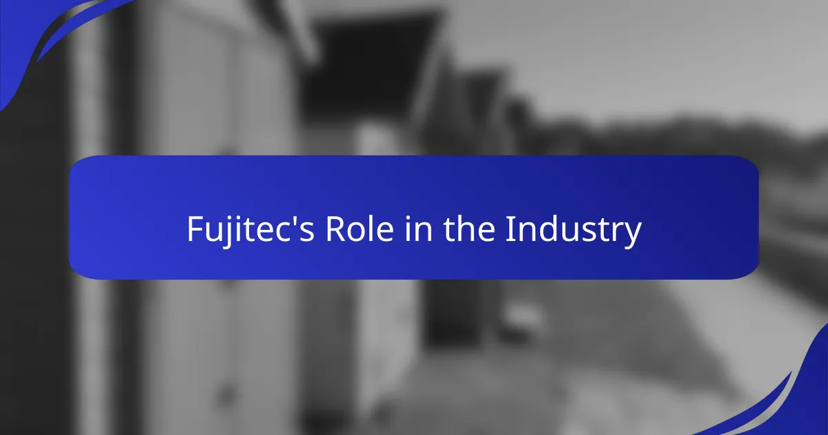 Fujitec's Role in the Industry