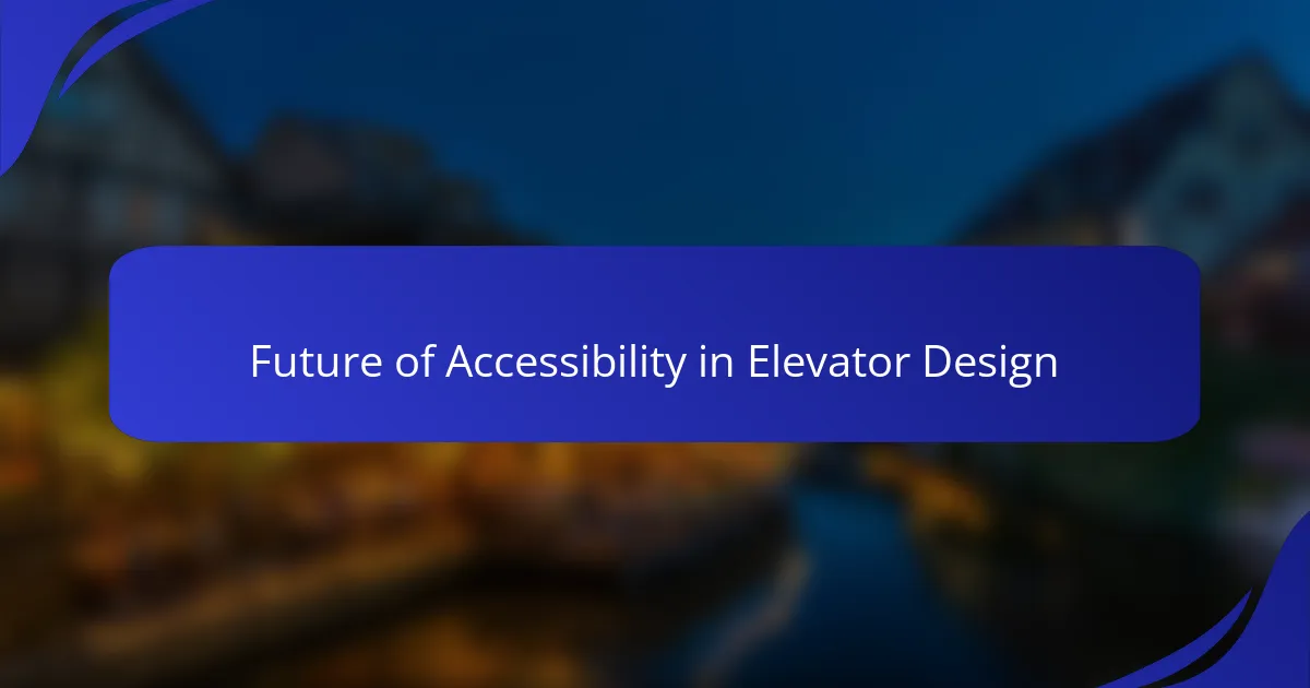 Future of Accessibility in Elevator Design