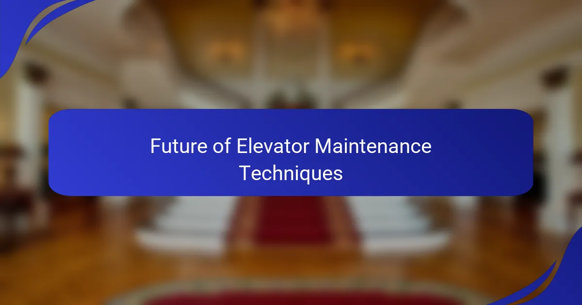 Future of Elevator Maintenance Techniques