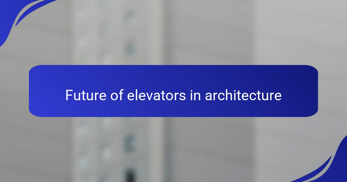 Future of elevators in architecture