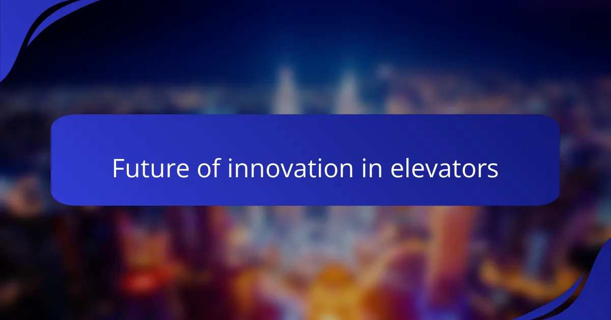 Future of innovation in elevators
