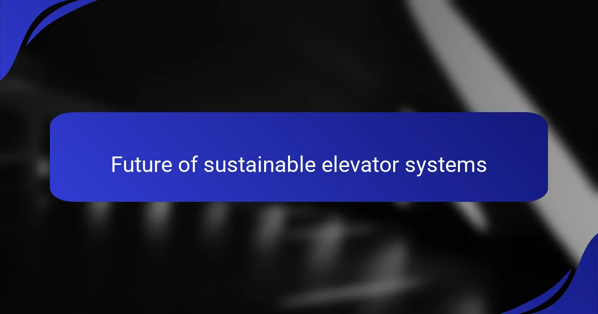 Future of sustainable elevator systems