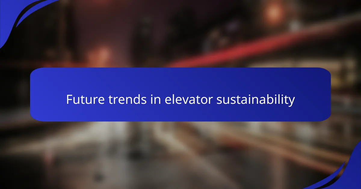 Future trends in elevator sustainability