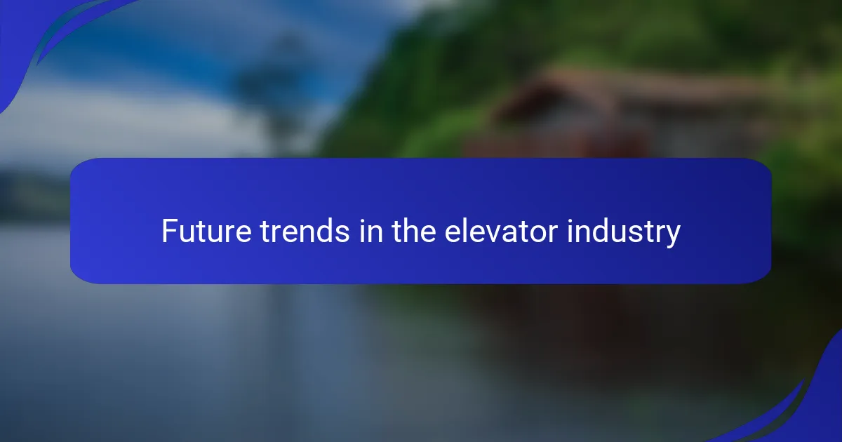 Future trends in the elevator industry