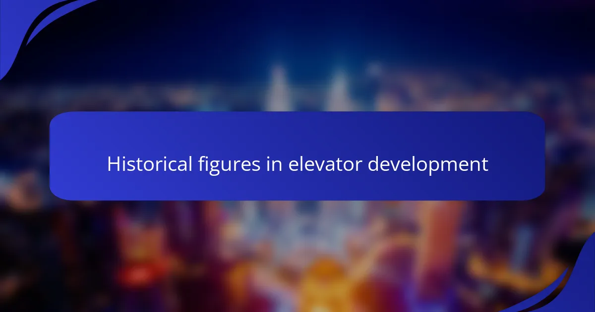 Historical figures in elevator development