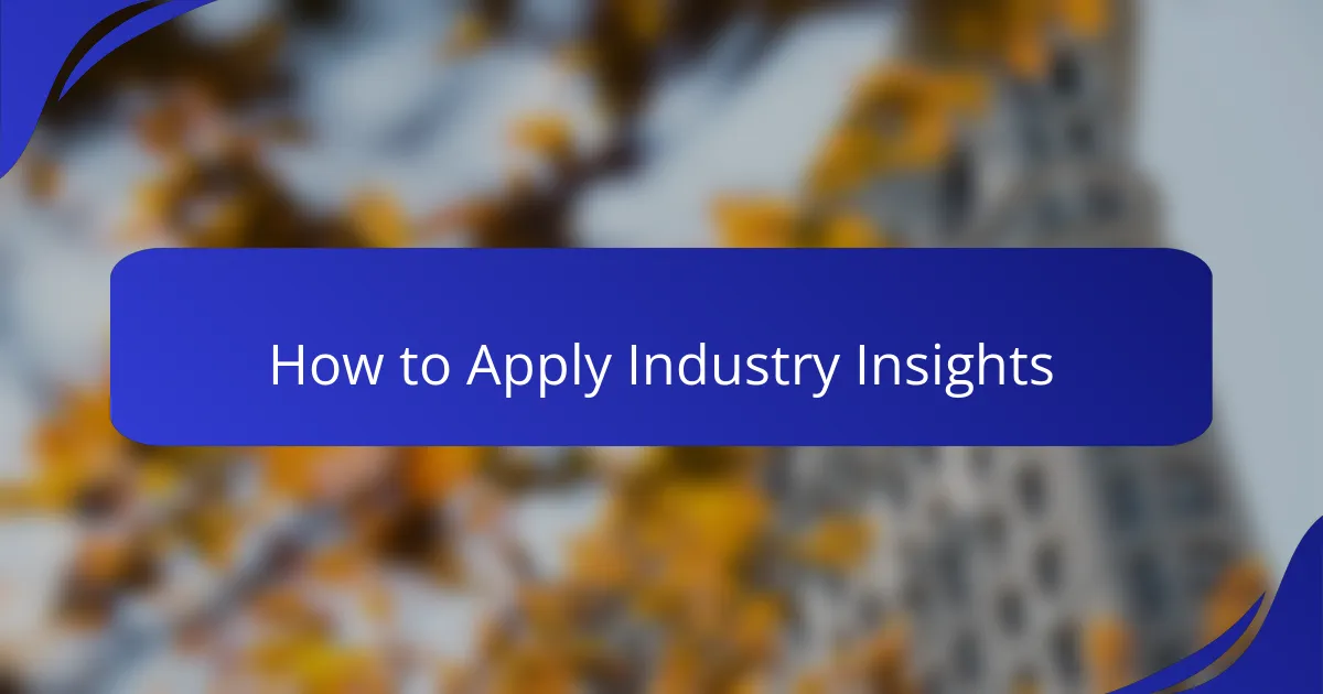 How to Apply Industry Insights