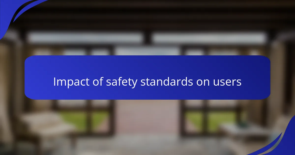 Impact of safety standards on users