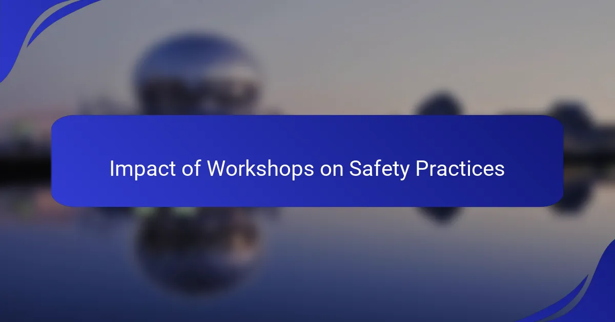 Impact of Workshops on Safety Practices