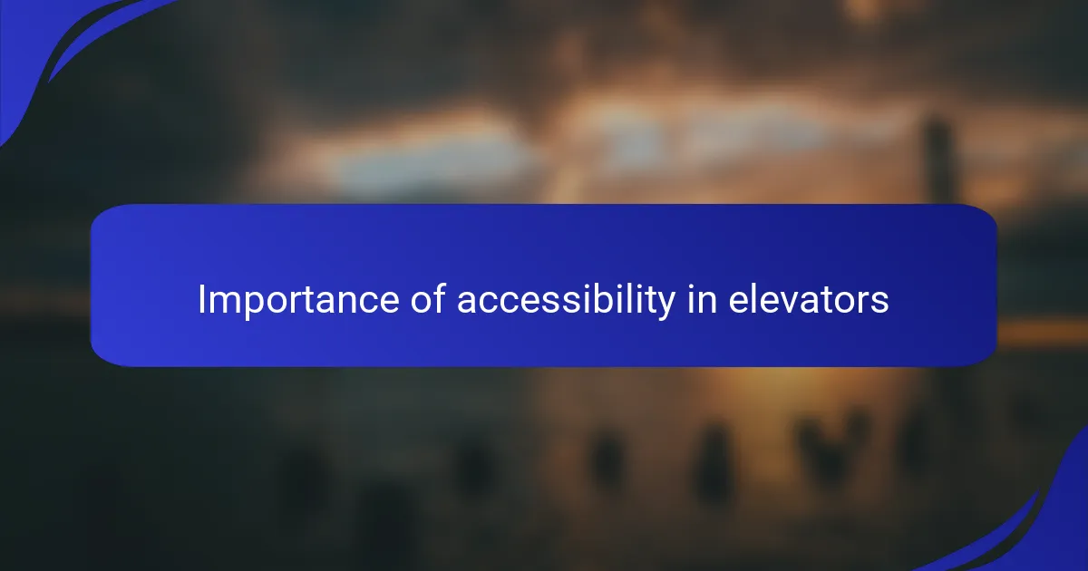 Importance of accessibility in elevators