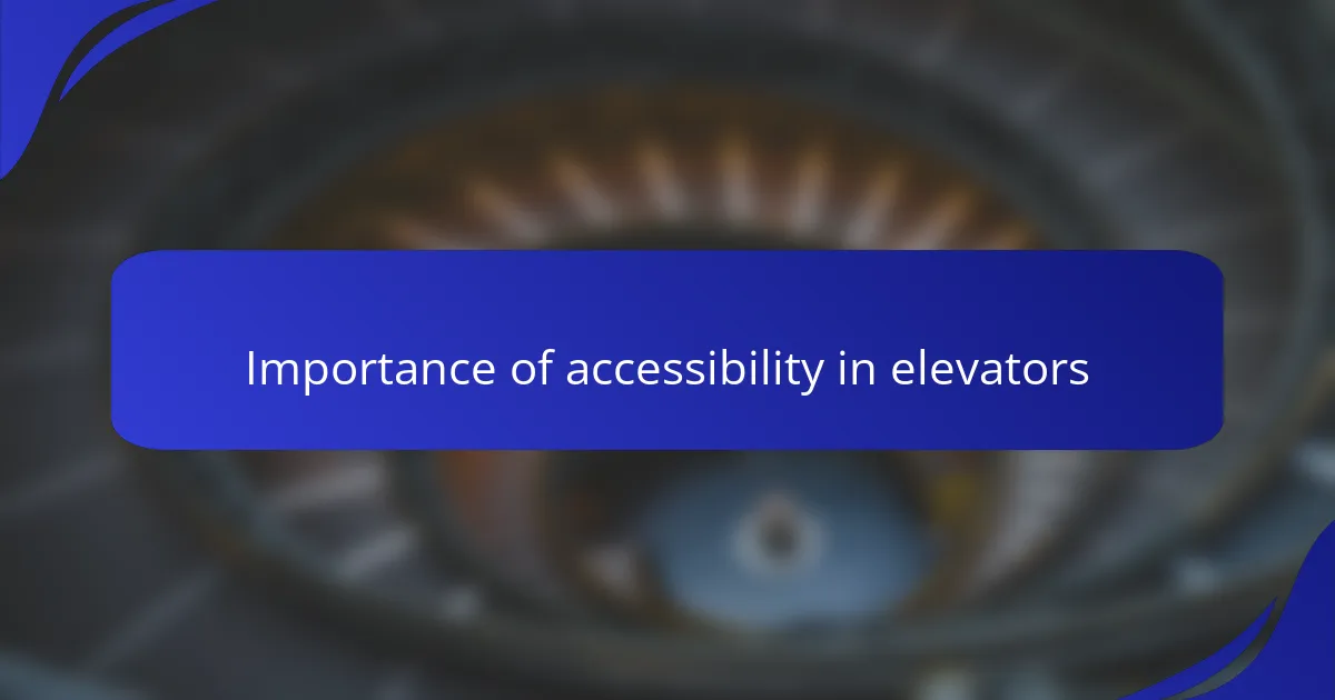 Importance of accessibility in elevators