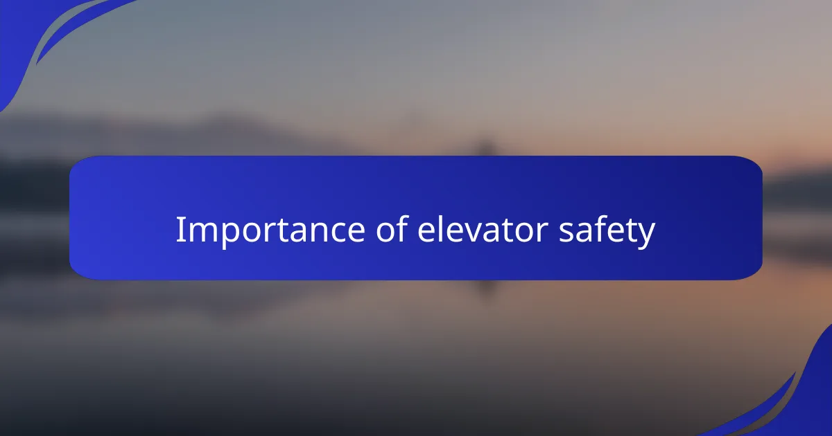 Importance of elevator safety