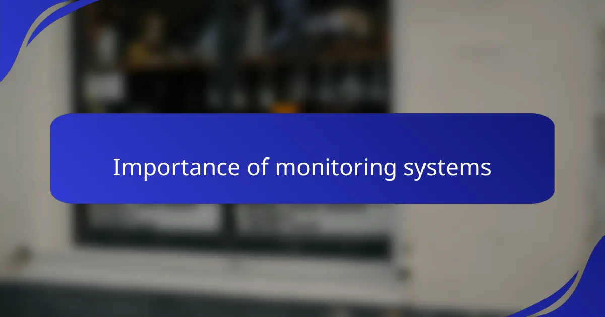 Importance of monitoring systems