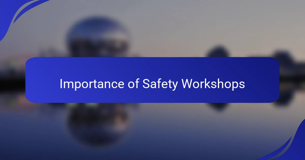 Importance of Safety Workshops