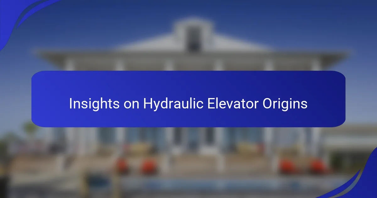 Insights on Hydraulic Elevator Origins