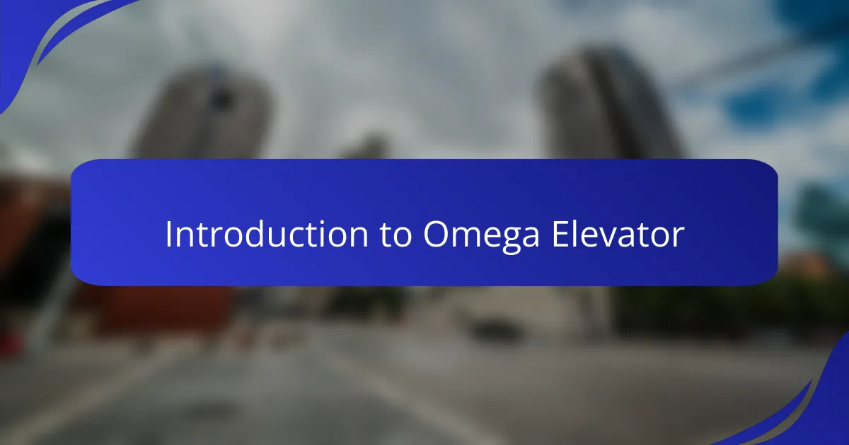 Introduction to Omega Elevator