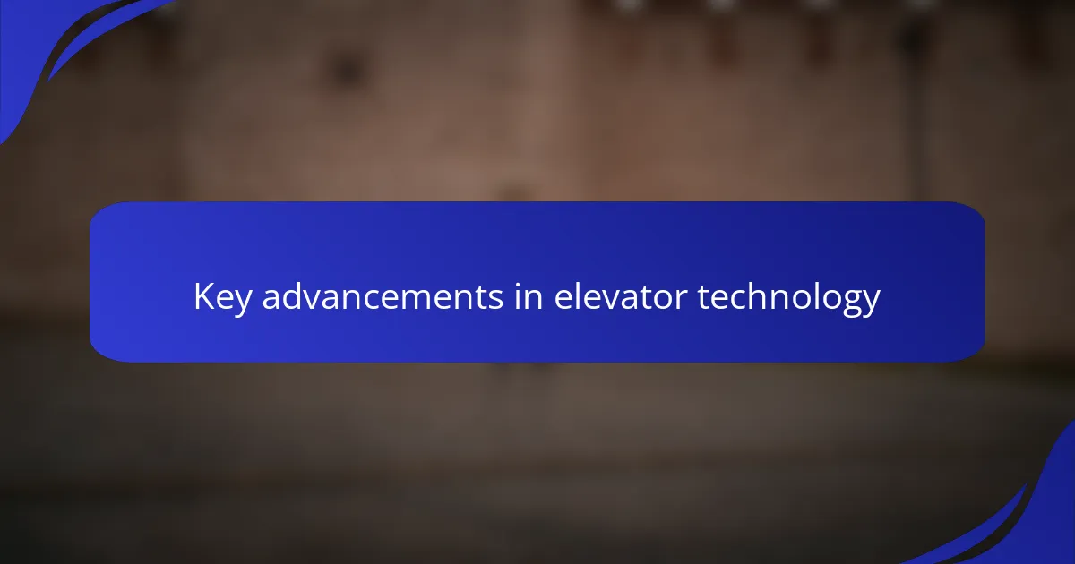 Key advancements in elevator technology
