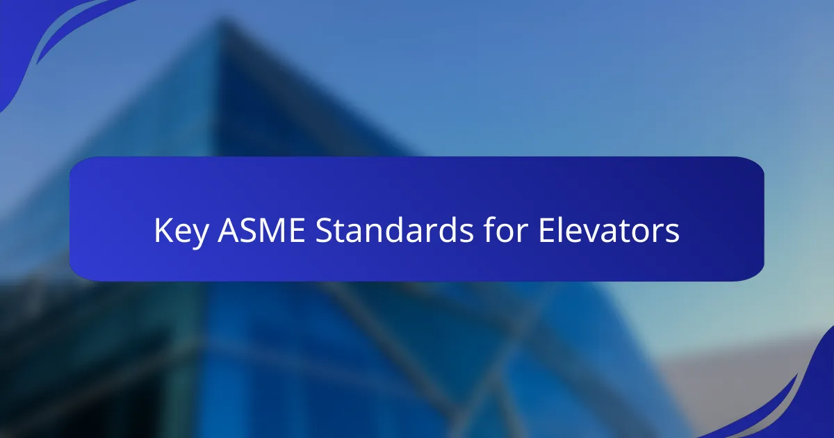 Key ASME Standards for Elevators