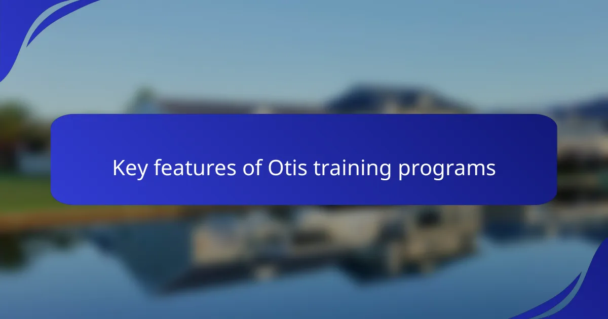 Key features of Otis training programs