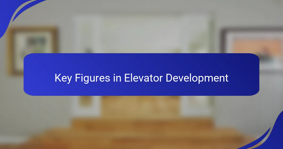 Key Figures in Elevator Development