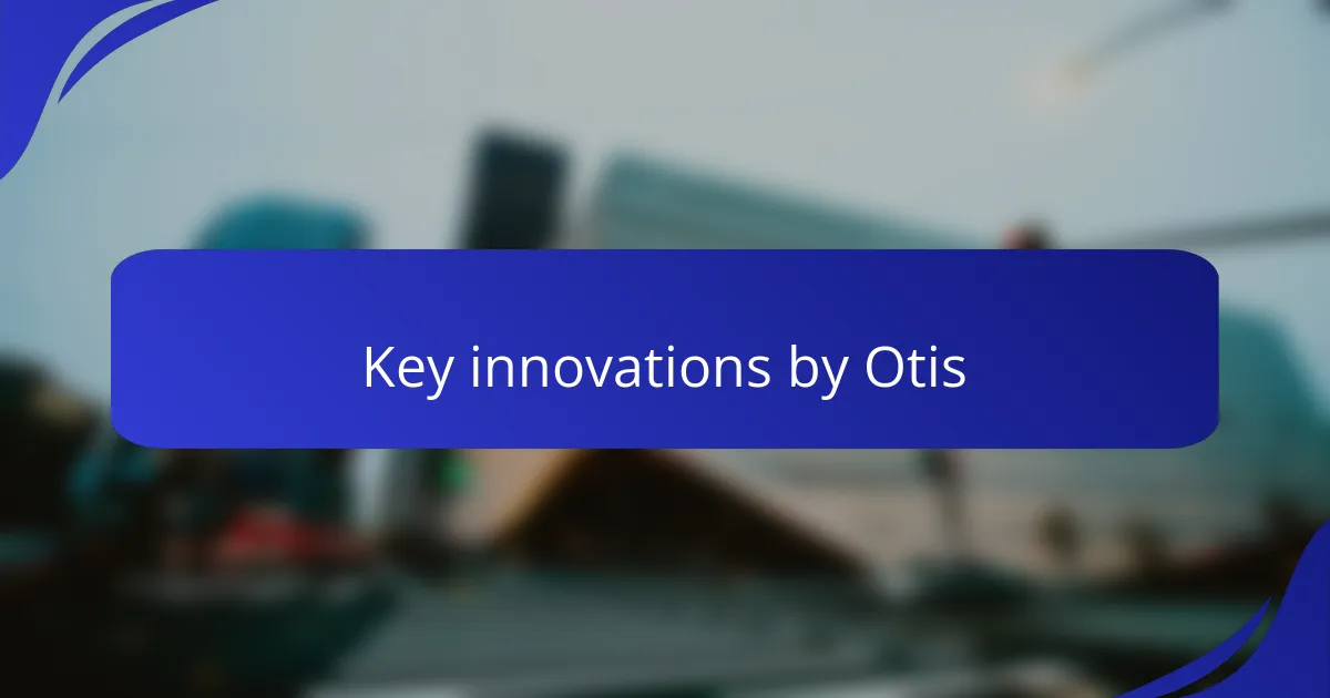 Key innovations by Otis