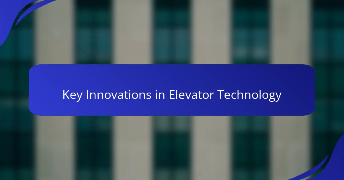 Key Innovations in Elevator Technology