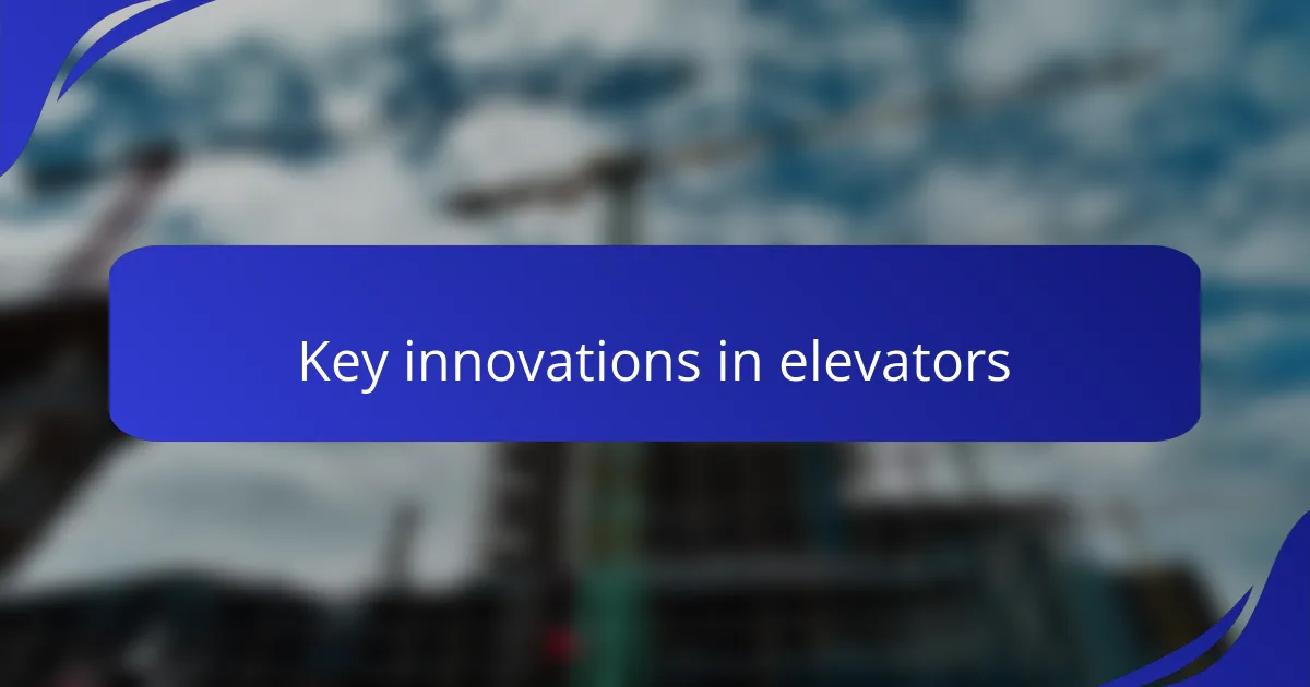 Key innovations in elevators