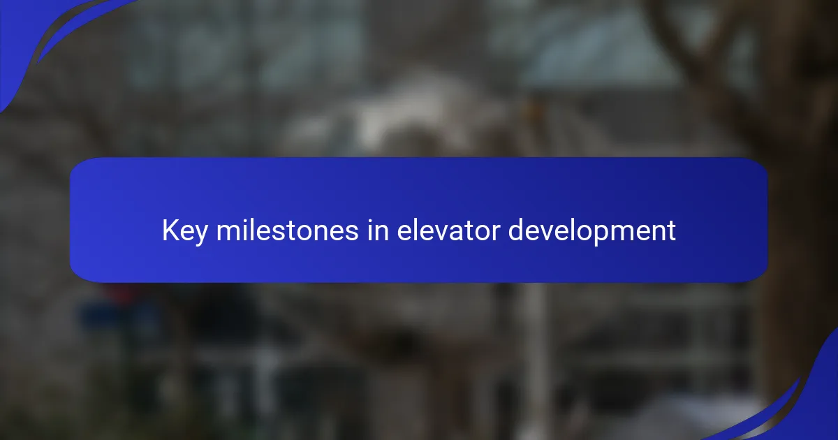 Key milestones in elevator development