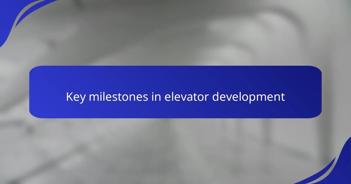 Key milestones in elevator development