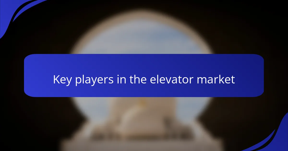 Key players in the elevator market