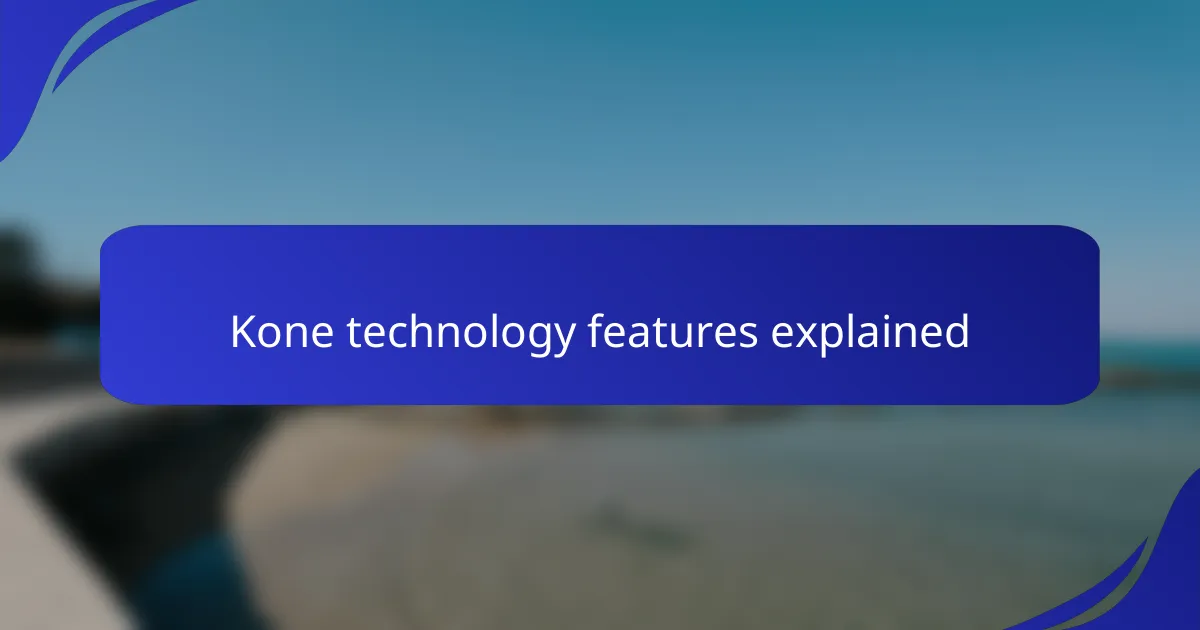 Kone technology features explained