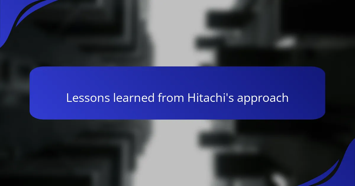 Lessons learned from Hitachi's approach