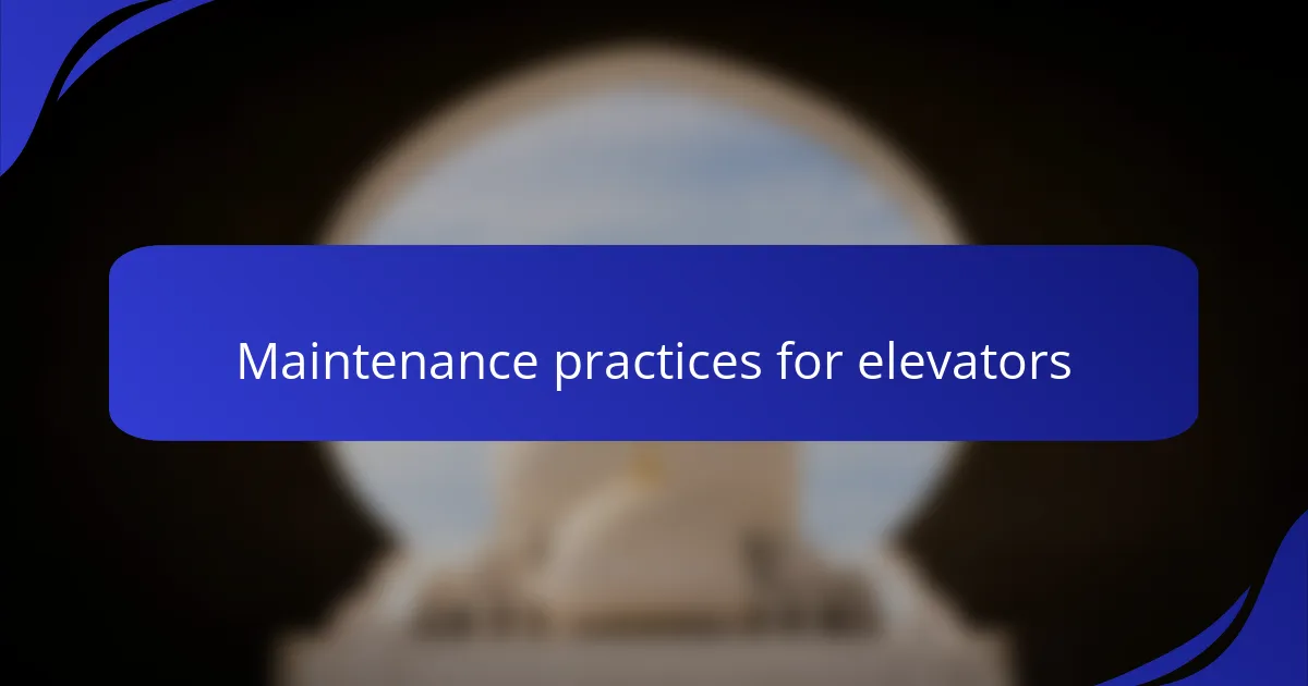 Maintenance practices for elevators